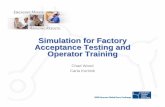 8-1205 Simulation for Factory Acceptance Testing and ... for... · Simulation for Factory Acceptance Testing and Operator Training Chad Wood Carla Koritnik