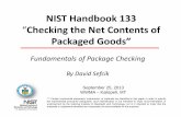 NIST Handbook 133 Checking the Net Contents of · Fundamentals of Package Checking By David Sefcik NIST Handbook 133 “Checking the Net Contents of Packaged Goods” September 25,