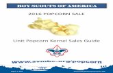 2016 Unit Popcorn Kernel Sales Guide - Boy Scouts of America · BOY SCOUTS OF AMERICA ... 7 Tues South Popcorn Kickoff 6:30PM Elks Lodge, Salinas ... are a few ideas but there are