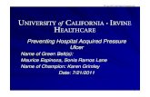 Preventing Hospital Acquired Pressure Ulcer - UC … Hospital Acquired Pressure Ulcer. Name of Green Belt(s): ... Problem Statement What is the problem? The number of patients at UC
