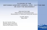 CLOSURE OF THE BRITANNIA SANITARY LANDFILL SITE – IS … · CLOSURE OF THE BRITANNIA SANITARY LANDFILL SITE – IS IT THE END OR JUST THE BEGINNING? 2004 NATO/CCMS Pilot Study on
