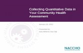 Collecting Quantitative Data in Your Community … Quantitative Data in Your Community Health Assessment January 23, 2012 Presented by: Julie Willems Van Dijk 2 Webinar Logistics •