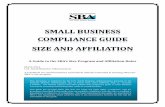 A Guide to the SBA’s Size Program and Affiliation Rules A Guide to the SBA’s Size Program and Affiliation Rules March 2014 U.S. Small Business Administration A handbook for small