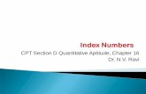 CPT Section D Quantitative Aptitude, Chapter 16 Dr. … Section D Quantitative Aptitude, Chapter 16 . Dr. N.V. Ravi . Introduction Involved in the construction of Index Numbers . Construction