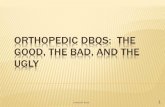 ORTHOPEDIC DBQS: THE GOOD, THE BAD, AND THE … · ORTHOPEDIC DBQS: THE UGLY Dear Dr. Doolittle: In addition to providing the information requested in the attached DBQ, please discuss