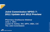 Joint Commission NPSG 7: 2011 Update and 2012 …asp.pharmacyonesource.com/images/sentri7/NPSG7_IP.pdfJoint Commission NPSG 7: 2011 Update and 2012 Preview Pharmacy OneSource Webinar