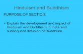 PURPOSE OF SECTION: •Explain the development and … · Hinduism and Buddhism in India and subsequent diffusion of Buddhism. ... •Red = sacred blood, life •Green = balance,