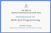 CSC 308 2.0 System Development with Java - … · •Many Java application use a graphical user interface or GUI •A GUI is a graphical window or windows that ... –Better graphics