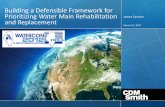 Building a Defensible Framework for Prioritizing …c.ymcdn.com/sites/ a Defensible Framework for Prioritizing Water Main Rehabilitation and ... • Line or replace the “old ...