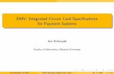 EMV: Integrated Circuit Card Specifications for …xkrhovj/lectures/2006_PA168_EMV_slides.pdfEMV: Integrated Circuit Card Speciﬁcations for Payment Systems Jan Krhovj´ak Faculty