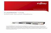 FLASHWAVE 5310 Ethernet Services Platform - Fujitsu · 4 Enterprise Service Delivery The FLASHWAVE 5310 system is the ideal access and aggregation solution for delivering Ethernet
