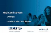 Mitel Cloud Services - BSB Communications · | ©2015 Mitel. Proprietary and Confidential. Cloud Communications: Fixed, low-cost monthly service Only pay for what you need Business