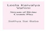 Leela Kaivalya Vahini - Sathya Sai mantras are powerful aids to ... Leela Kaivalya Vahini ... This state of consciousness cannot be won through the piling of wealth or worldly power
