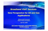 Broadband VSAT Services- New Perspective for Oil and Gas ...faculty.kfupm.edu.sa/EE/mderiche/downloads/jaroudi.pdf · Open Standard IP based VSAT Technology: - Forward data link from