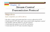 Chapter 13 Stream Control Transmission Protocol 13.pdf · o SCTP: Stream Control Transmission Protocol o A new reliable, message-oriented transport-layer protocol o H.323, SIP need