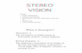 What is Stereopsis? - University of Houston Optometry Clinic · • What is Stereopsis? ... Retinal disparity is a difference of angles. ... in sync with display. Virtual Reality