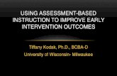 USING ASSESSMENT -BASED INSTRUCTION TO IMPROVE … · INSTRUCTION TO IMPROVE EARLY INTERVENTION OUTCOMES. ... • All targets are the same types of skills ... • Mastered least 3000