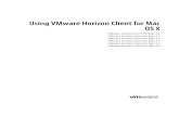 Using VMware Horizon Client for Mac OS X - VMware Docs … · Using VMware Horizon Client for Mac OS X ... You must install Horizon Client on Mac OS X Mountain Lion (10.8) or later