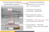 Conventional Subsea Advanced Subsea production system ... Subsea production system Advanced Subsea processing system Reservoir Subsea XT Flowlines Manifold Risers Topsides facilities