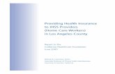 Providing Health Insurance to IHSS Providers (Home … Health Insurance to IHSS Providers (Home Care Workers) in Los Angeles County Report to the California HealthCare Foundation June