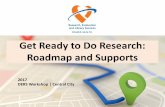 Get Ready to Do Research: Roadmap and Supports - … · Get Ready to Do Research: Roadmap and Supports DERS Workshop ... groups •Quantitative e.g. surveys . Differences Between
