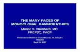THE MANY FACES OF MONOCLONAL GAMMOPATHIES · THE MANY FACES OF MONOCLONAL GAMMOPATHIES ... • Ref. to me for monoclonal gammopathy IgGL ... • 1.Presence of a Monoclonal antibody