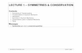 LECTURE 1 – SYMMETRIES & CONSERVATIONhep · LECTURE 1 – SYMMETRIES & CONSERVATION ... • Conservations Laws in Classical Mechanics • Parity Messages ... = Lim (1 + ) →∞
