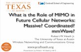 Future of MIMO SPL - University of Texas at Austinusers.ece.utexas.edu/.../2013/Future_of_MIMO_SPL.pdf · What is the Role of MIMO in Future Cellular Networks: Massive? Coordinated?