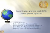 Decent work and the post-2015 development agenda · Decent work and the post-2015 development agenda Aurelio Parisotto ... Presentation at the Trade Union seminar on Post-2015 Development