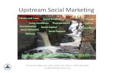 Upstream Social Marketing - Health Education Partners€¦ · –Social determinants of health –Policy makers, decision makers, implementers, regulators, funders, police, other