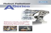 Robot Palletizer A Series - PEAL · Robot Palletizer Series Without a doubt, our fastest and most user-friendly Palletizing Robot ever made. A
