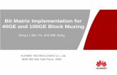 Bit Matrix Implementation for 40GE and 100GE Block Muxing · Bit Matrix Transpose ... OPU/ODU. HUAWEI TECHNOLOGIES Co., Ltd. ... • Bit matrix adapts to different optical modules