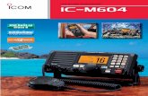 VHF MARINE TRANSCEIVER - ICOM Canada · The IC-M604 has excellent receive specifications ... +1 (425) 454-8155 Fax : +1 (425) 454-1509 E-mail : sales@ ... VHF MARINE TRANSCEIVER OPTIONS