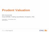Prudent Valuation - TopQuants · Prudent Valuation Dirk Scevenels Head MRMB Trading Quantitative Analytics, ING Amsterdam - 12 November 2014