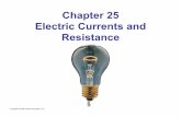 Chapter 25 Electric Currents and Resistance - znzamzuhairusnizam.uitm.edu.my/phy097/slide/slide PSE4_Lecture_Ch25... · difference can be maintained even if a current is kept flowing,