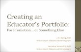 Creating an Educator’s Portfolio - UAB an Educator’s Portfolio: ... •Because you have so much free time on your hands? ... Future What direction do I