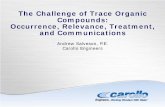 The Challenge of Trace Organic Compounds: … Challenge of Trace Organic Compounds: Occurrence, Relevance, Treatment, and Communications. Andrew Salveson, P.E. Carollo Engineers