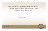 Mechanical Engineering Education - me.gatech.edu · Mechanical Engineering Education ... harmonic motion, 2 nd-law of ... combustion control volume analysis creep dimensional analysis