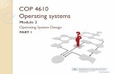 Operating System Design - Florida Atlantic Universitytami/COP4610M2Slides.pdf · Operating systems Module 2 Operating System Structure PART II Tami Sorgente 6. MODULE 2 –OPERATING