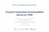 Trusted Computing Functionalities based on TPM · Trusted Computing Functionalities based on TPM ... and operating system ... SYSTEM SECURITY Chapter 5: Mobile Trusted Platform LAB