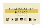 CYBER-- SAFETY BASICS - Home | Security ISCYBER-SAFETY? Cyber-safety is a common term used to describe a set of ff practices, measures and/or actions you can take to protect personal