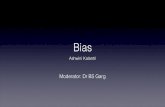 bias - Wikispaces · Bias Ashwini Kalantri Moderator: Dr BS Garg –Leon Gordis “Any systematic error in the design, conduct or analysis of a study that results in a mistaken estimate