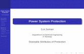 Power System Protection - CDEEP- IIT Bombay System Protection S.A.Soman Desirable Attributes Dependability Security Selectivity Reliability Speed in Relaying Necessity of Speed in