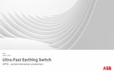 ABB AG - EPDS Ultra-Fast Earthing Switch · – Clearing of the arc fault current by the upstream circuit-breaker Fast-acting ... electronic or REA system – Ultra-fast ... advantages