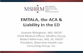 EMTALA, the ACA & Liability in the EDmshrm.org/images/meeting/052015/emtala_aca_and_ed_rm_slides_1_… · EMTALA, the ACA & Liability in the ED Graham Billingham, MD, FACEP Chief