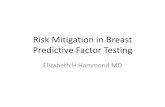 Risk Mitigation in Breast Predictive Factor Testingarup.utah.edu/media/pc15_riskMitBPF/Feb 10th 530 PM - Hammond.pdf · • Breast specimen workflow standardization at Intermountain