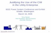 Justifying the Use of the CIM - Home - CIMugcimug.ucaiug.org/Meetings/IEEE PSCE 2009/psce09_cim_panel_3_saxt… · 1 Justifying the Use of the CIM in the Utility Enterprise IEEE Power