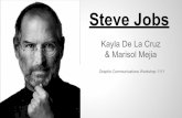 & Marisol Mejia Kayla De La Cruz Steve Jobs · Early Life Steven Paul Jobs ... they got married in Yosemite. A few months later, Laurene gave birth to Steve’s second child, ...