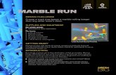 Grades 30 3–5, 6–8, minutes 9–12 MARBLE RUN Run...Marble Run 2 INSTRUCTIONS Introduce the design challenge. Teams of 3 or 4 participants design and build a marble run that keeps