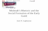 Mishnah’s Rhetoric and the Social Formation of the Early … · Mishnah’s Rhetoric and the Social Formation of the Early Guild Jack N. Lightstone